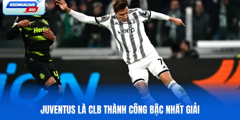 Juventus là CLB thành công bậc nhất giải