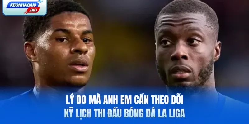 Lý do mà anh em cần theo dõi kỹ lịch thi đấu bóng đá La Liga
