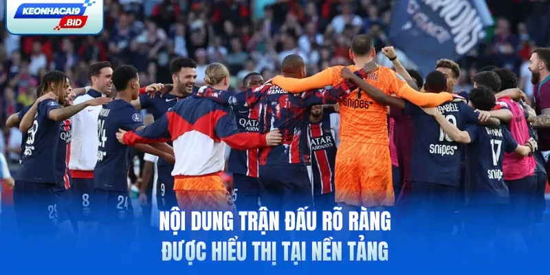 Nội dung trận đấu rõ ràng được hiểu thị tại nền tảng