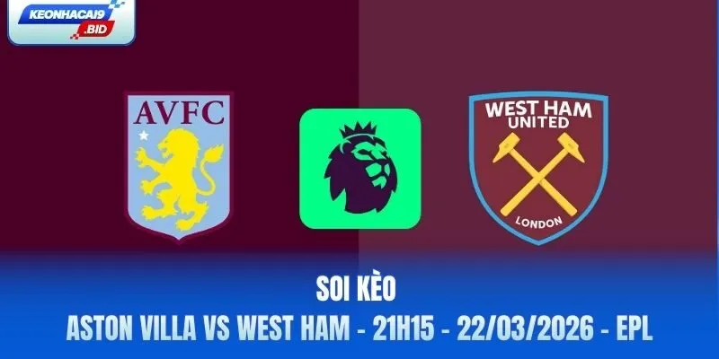 Soi kèo Aston Villa vs West Ham