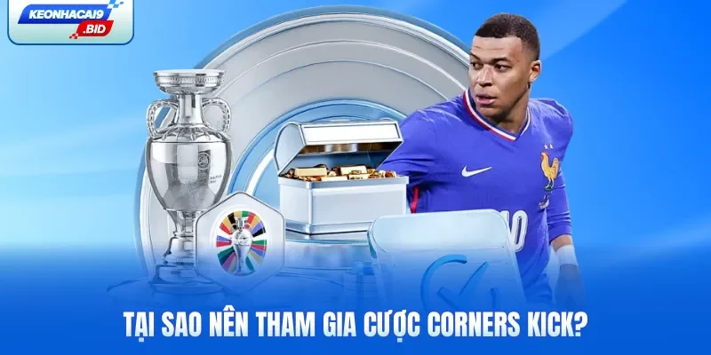 Tại sao nên tham gia cược Corners Kick?