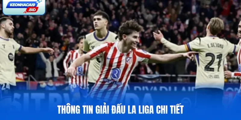 Thông tin giải đấu La Liga chi tiết