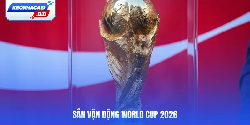 sân vận động World Cup 2026
